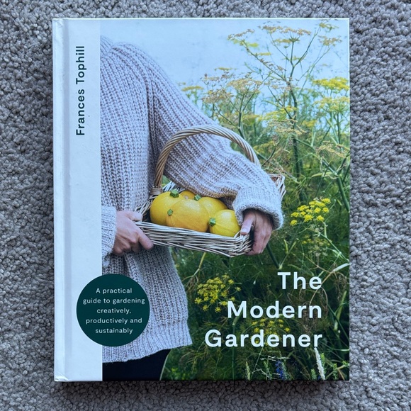 Other - The Modern Gardener - Frances Tophill - hardback NWOT